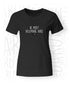 Ik moet helemaal niks - Dames T-Shirt